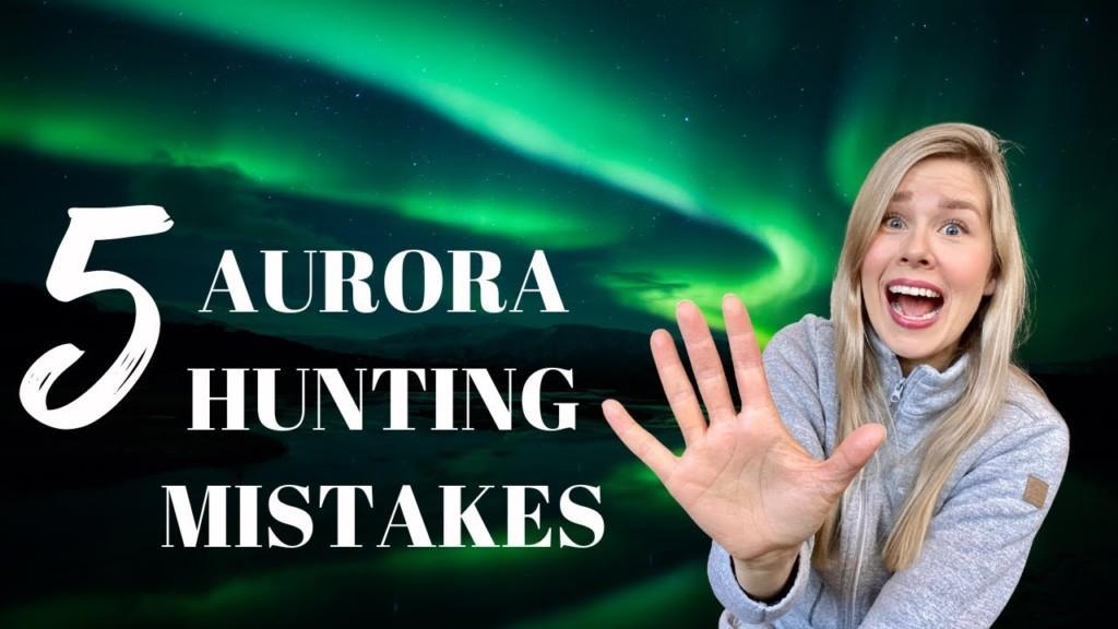 aurora hunting mistakes