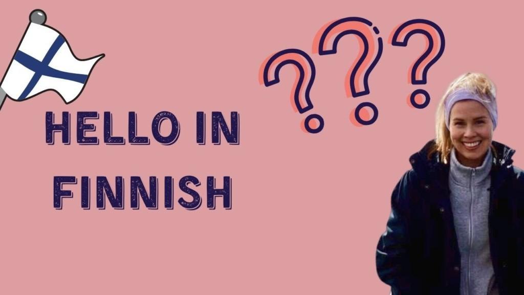 Easy Peasy Finnish Greetings: Hello in Finnish & 15 Other Greeting Words